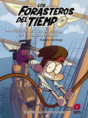 cover image of Los Forasteros del Tiempo 4. La aventura de los Balbuena en el galeón pirata